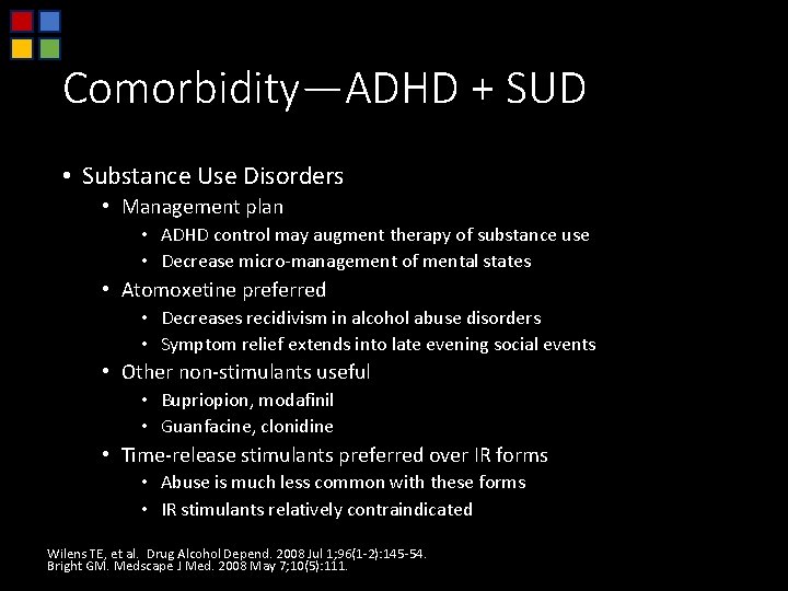 Comorbidity—ADHD + SUD • Substance Use Disorders • Management plan • ADHD control may