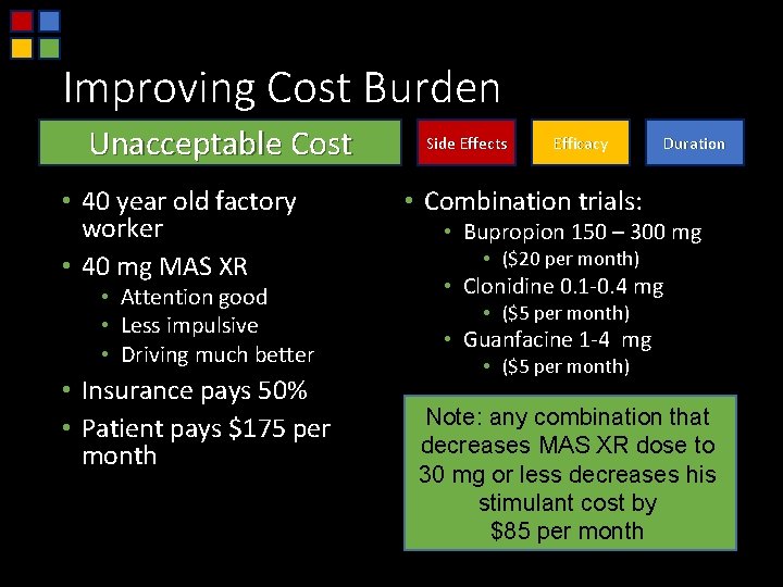 Improving Cost Burden Unacceptable Cost • 40 year old factory worker • 40 mg