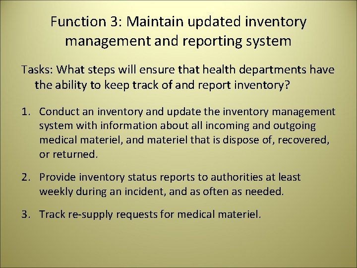 Function 3: Maintain updated inventory management and reporting system Tasks: What steps will ensure