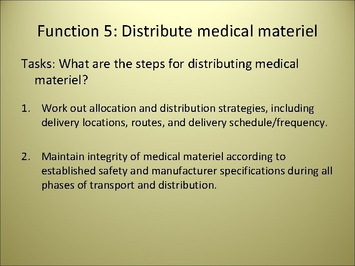 Function 5: Distribute medical materiel Tasks: What are the steps for distributing medical materiel?