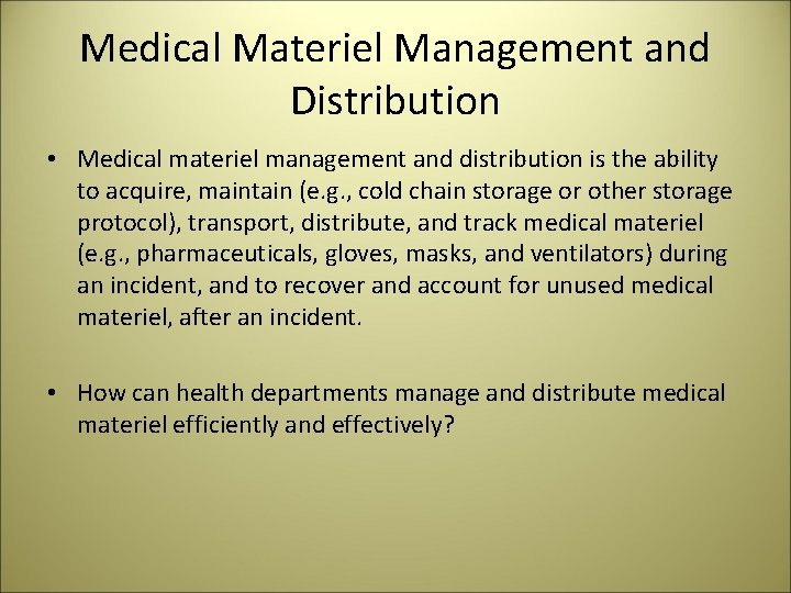 Medical Materiel Management and Distribution • Medical materiel management and distribution is the ability