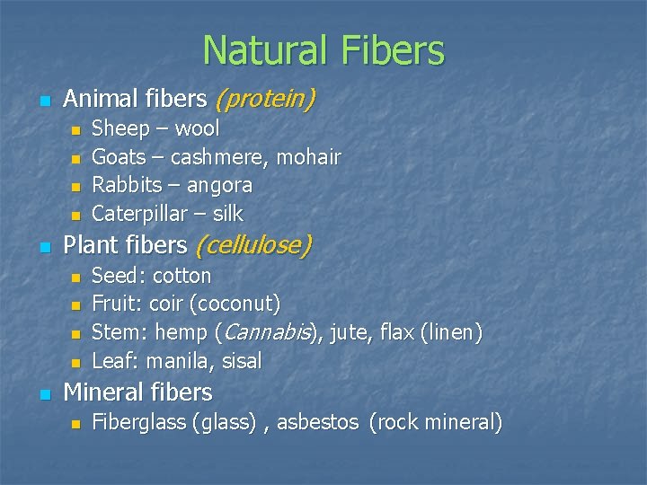 Natural Fibers n Animal fibers (protein) n n n Plant fibers (cellulose) n n