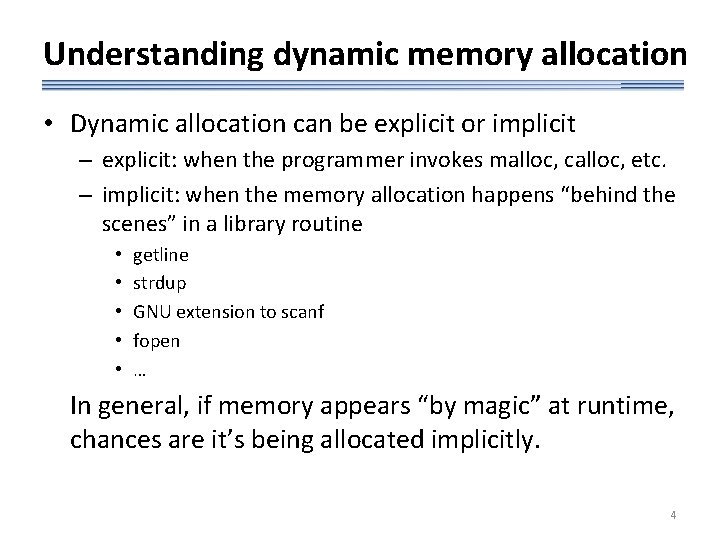 Understanding dynamic memory allocation • Dynamic allocation can be explicit or implicit – explicit: