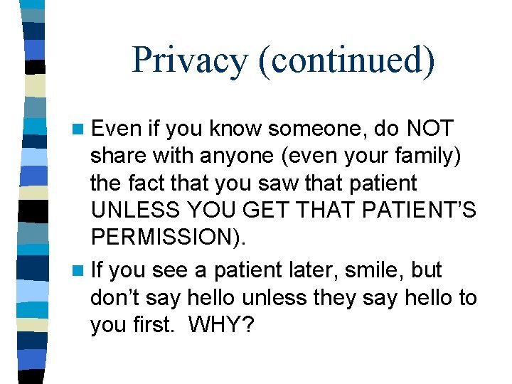 Privacy (continued) n Even if you know someone, do NOT share with anyone (even