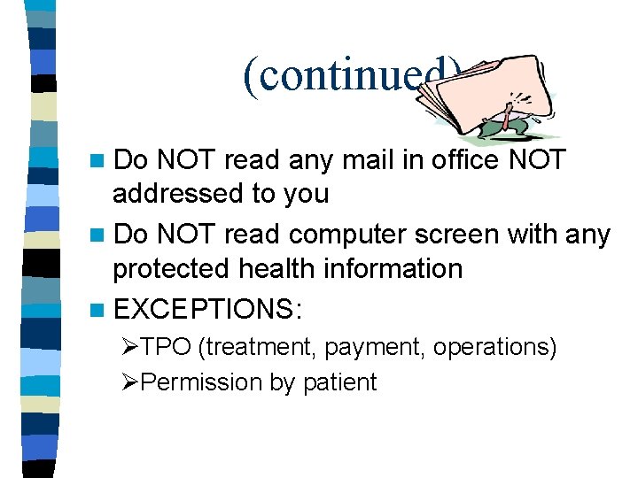(continued) n Do NOT read any mail in office NOT addressed to you n