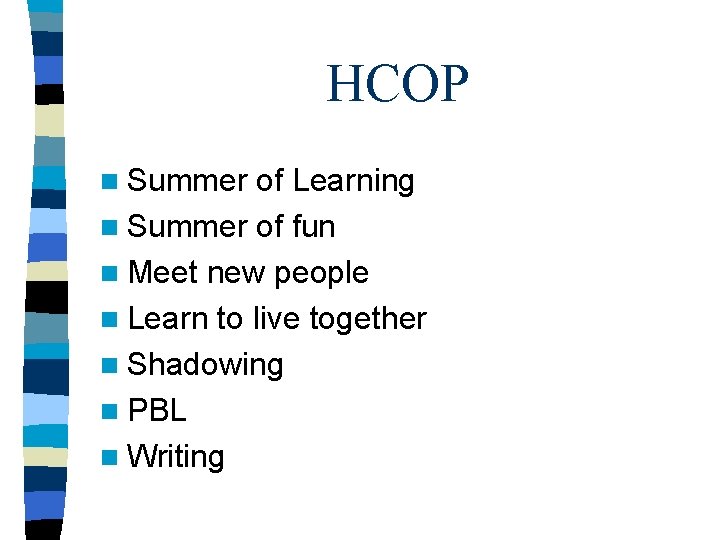 HCOP n Summer of Learning n Summer of fun n Meet new people n