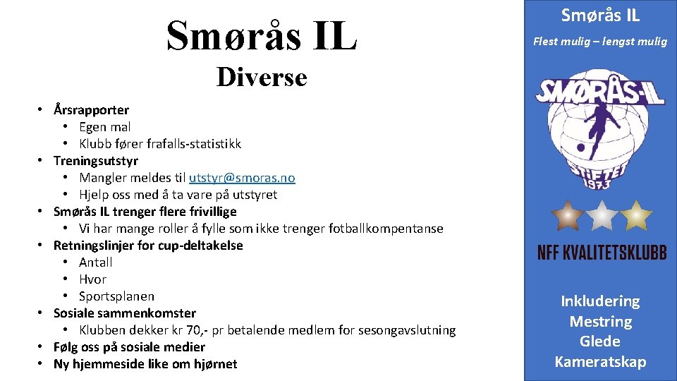 Smørås IL Flest mulig – lengst mulig Diverse • Årsrapporter • Egen mal •