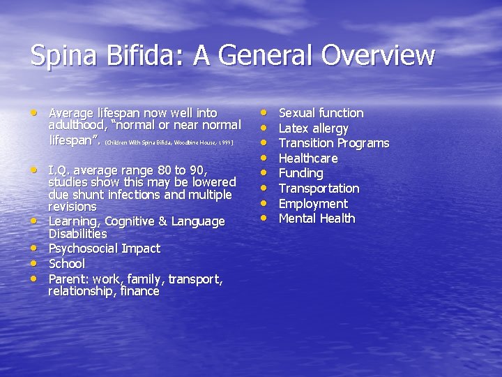 Spina Bifida: A General Overview • Average lifespan now well into adulthood, “normal or