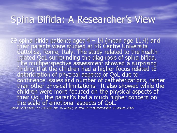 Spina Bifida: A Researcher’s View 29 spina bifida patients ages 4 – 14 (mean