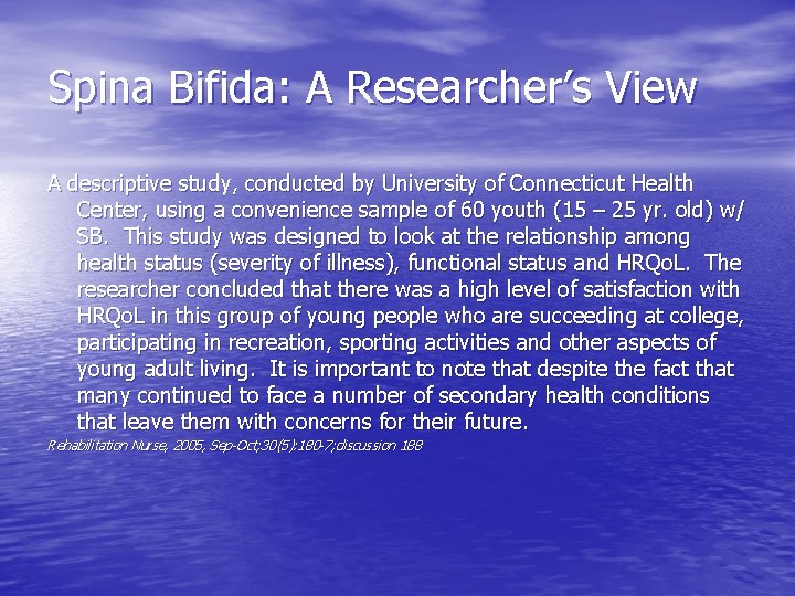 Spina Bifida: A Researcher’s View A descriptive study, conducted by University of Connecticut Health