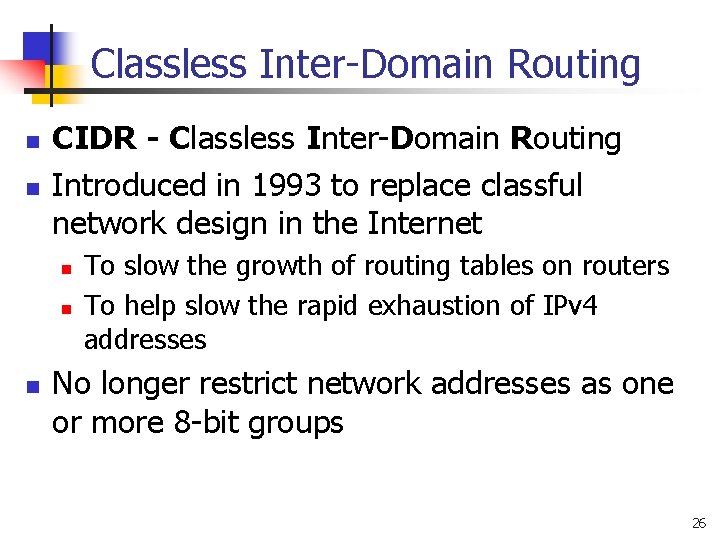 Classless Inter-Domain Routing n n CIDR - Classless Inter-Domain Routing Introduced in 1993 to