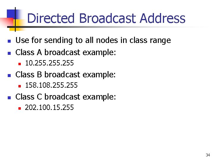 Directed Broadcast Address n n Use for sending to all nodes in class range