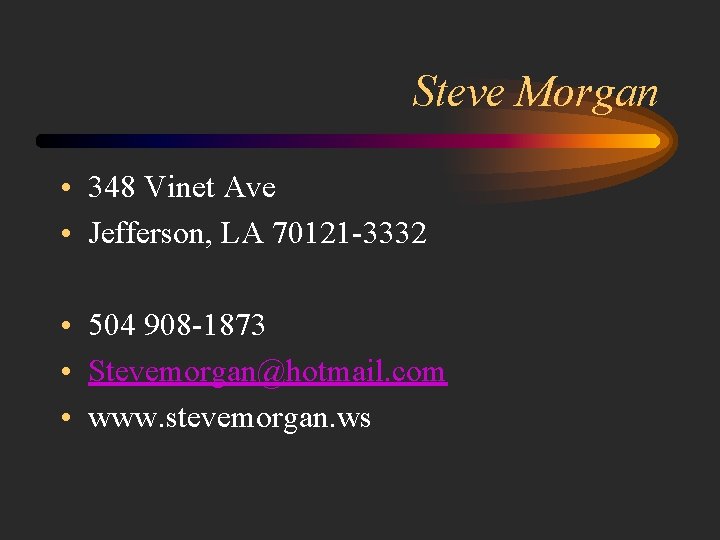 Steve Morgan • 348 Vinet Ave • Jefferson, LA 70121 -3332 • 504 908