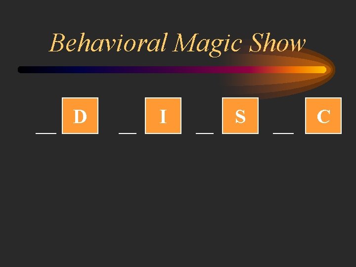 Behavioral Magic Show D I S C 