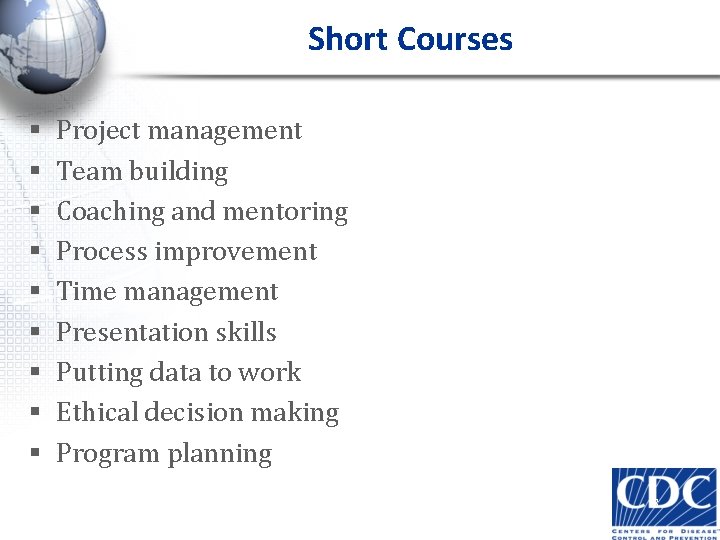 Short Courses § § § § § Project management Team building Coaching and mentoring