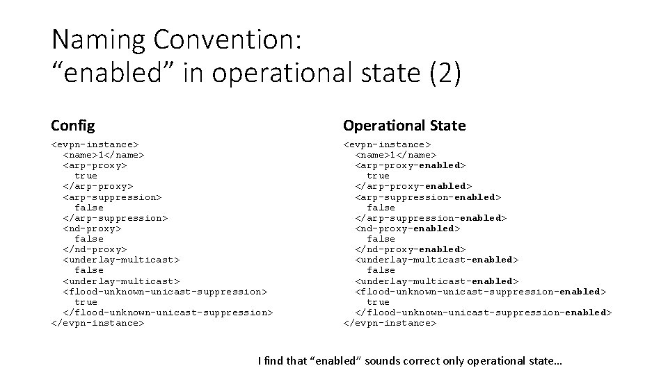 Naming Convention: “enabled” in operational state (2) Config Operational State <evpn-instance> <name>1</name> <arp-proxy> true