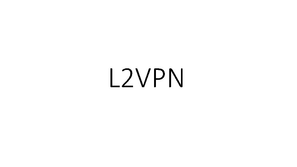 L 2 VPN 