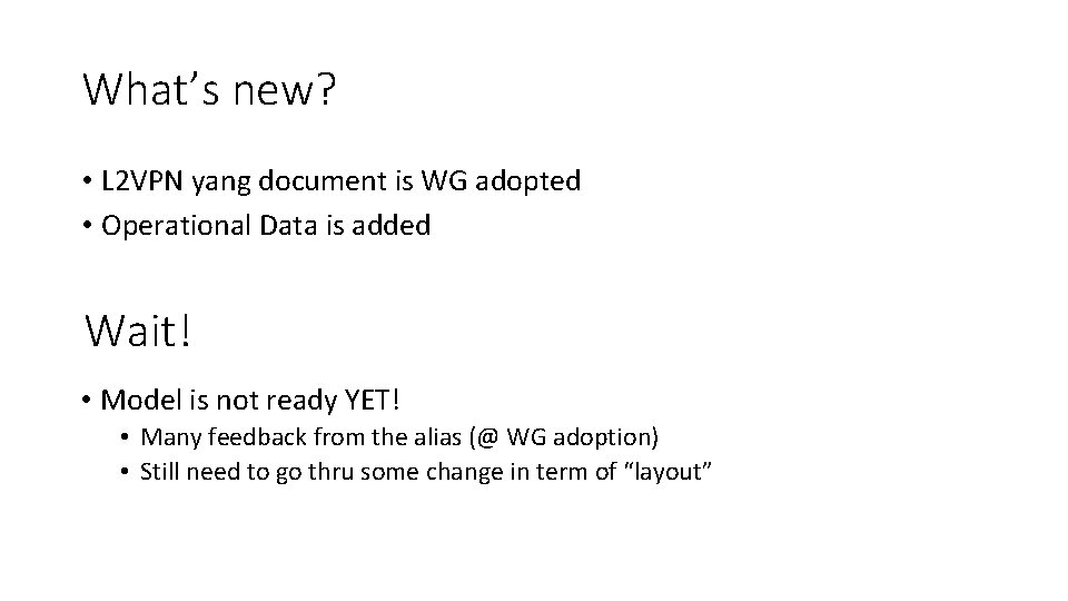 What’s new? • L 2 VPN yang document is WG adopted • Operational Data