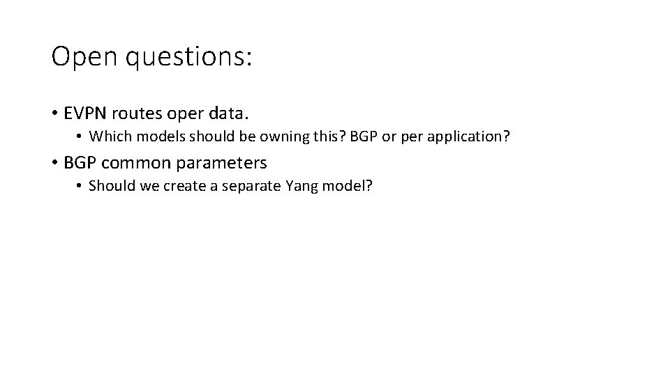 Open questions: • EVPN routes oper data. • Which models should be owning this?