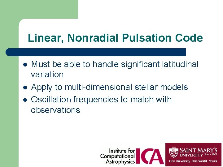 Linear, Nonradial Pulsation Code l l l Must be able to handle significant latitudinal