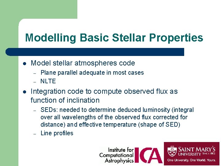 Modelling Basic Stellar Properties l Model stellar atmospheres code – – l Plane parallel