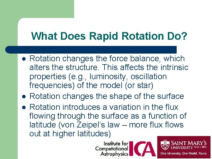 What Does Rapid Rotation Do? l l l Rotation changes the force balance, which