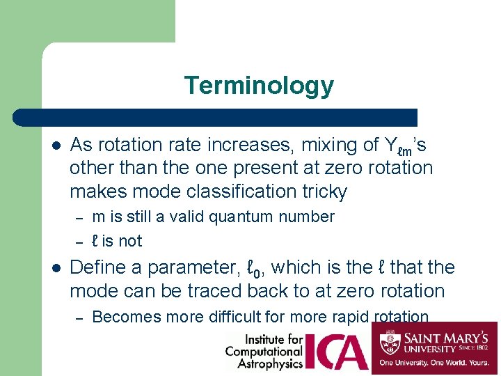 Terminology l As rotation rate increases, mixing of Yℓm’s other than the one present