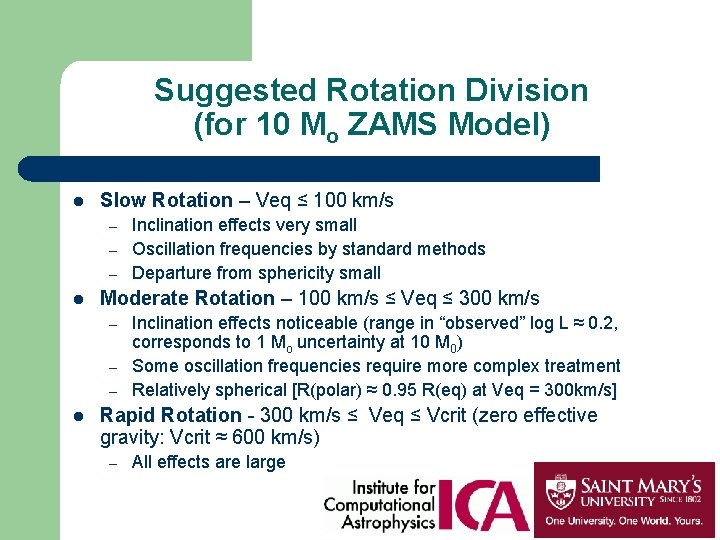 Suggested Rotation Division (for 10 Mo ZAMS Model) l Slow Rotation – Veq ≤