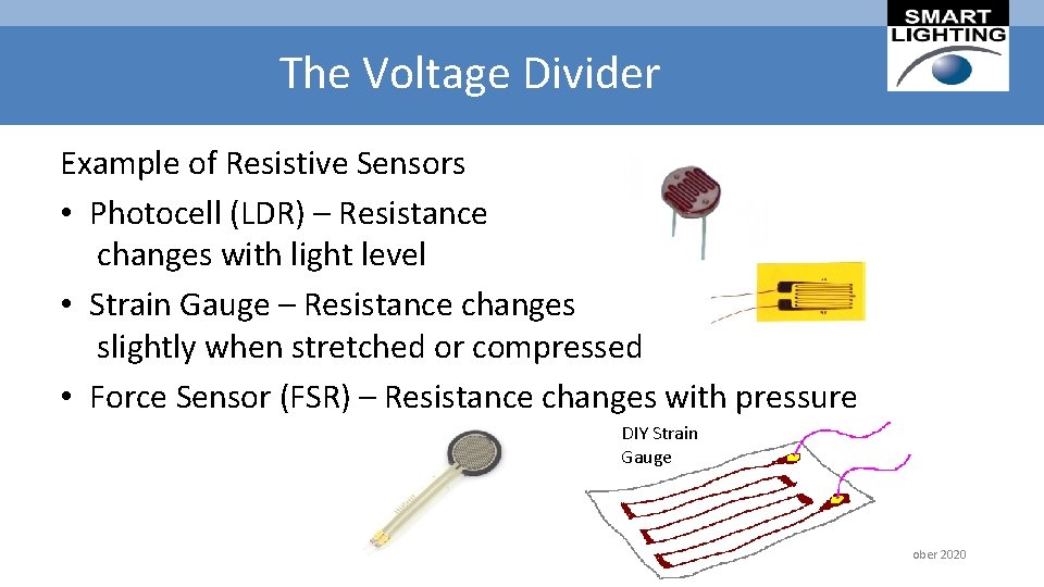 The Voltage Divider Example of Resistive Sensors • Photocell (LDR) – Resistance changes with