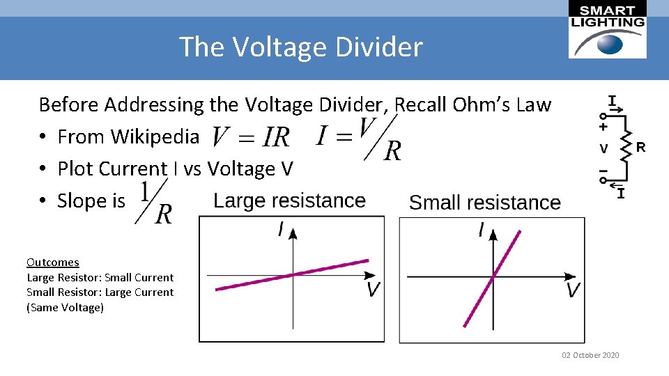 The Voltage Divider Before Addressing the Voltage Divider, Recall Ohm’s Law • From Wikipedia