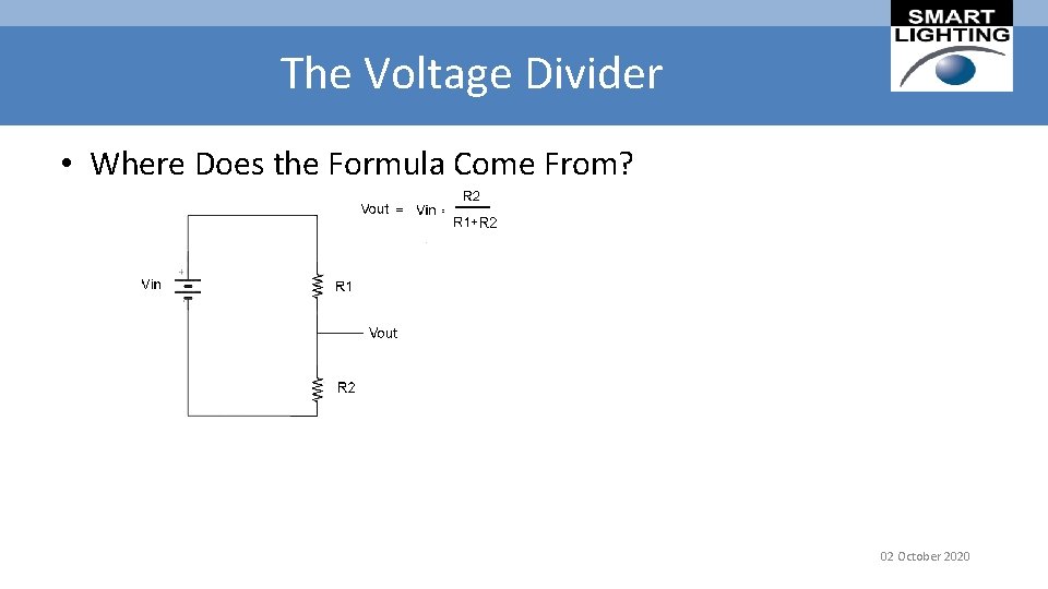 The Voltage Divider • Where Does the Formula Come From? 02 October 2020 