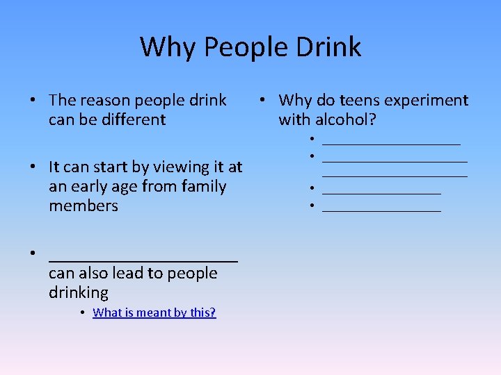 Why People Drink • The reason people drink can be different • It can