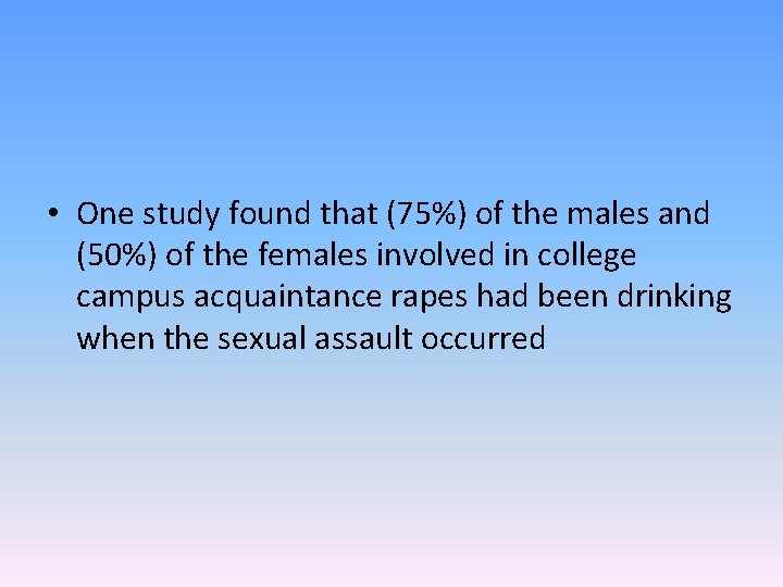  • One study found that (75%) of the males and (50%) of the
