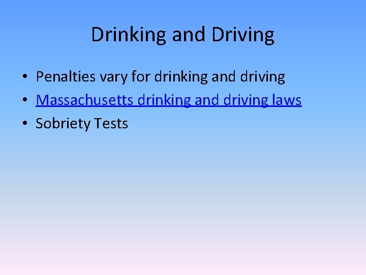 Drinking and Driving • Penalties vary for drinking and driving • Massachusetts drinking and