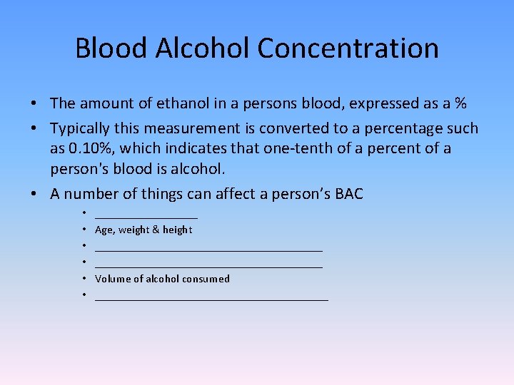 Blood Alcohol Concentration • The amount of ethanol in a persons blood, expressed as