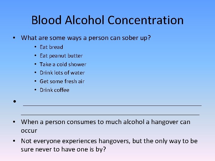 Blood Alcohol Concentration • What are some ways a person can sober up? •