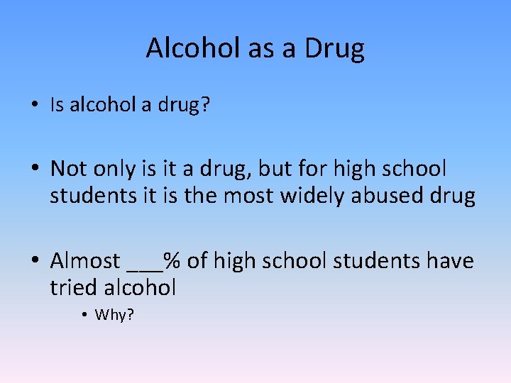 Alcohol as a Drug • Is alcohol a drug? • Not only is it