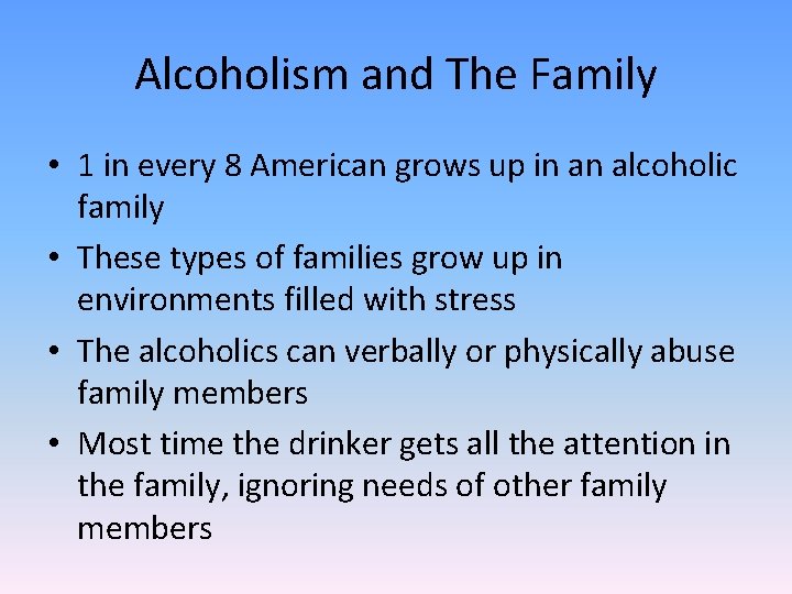 Alcoholism and The Family • 1 in every 8 American grows up in an