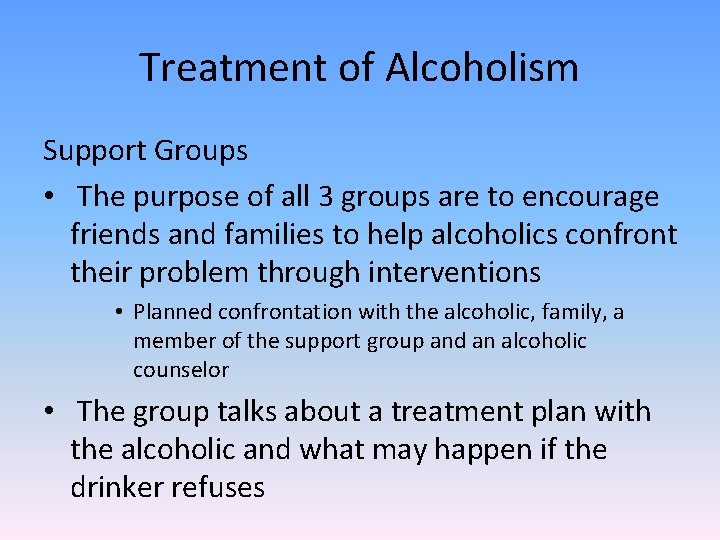 Treatment of Alcoholism Support Groups • The purpose of all 3 groups are to