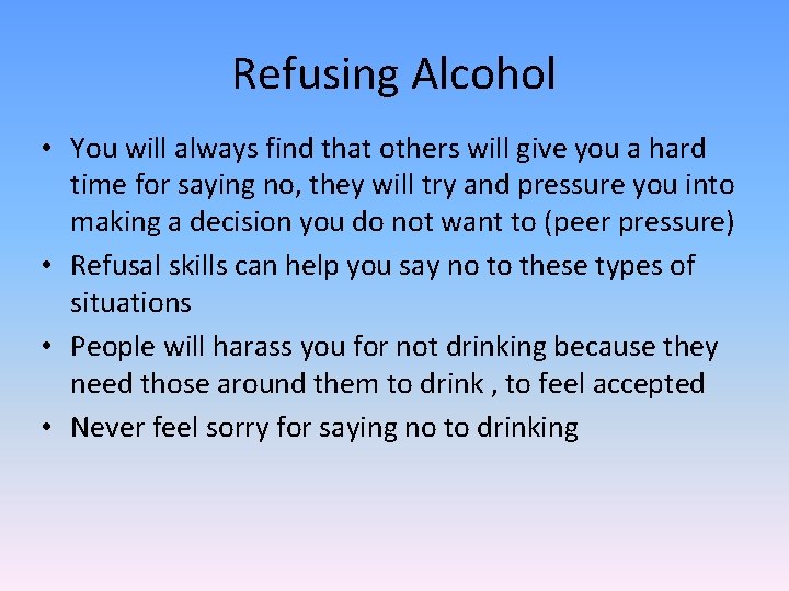 Refusing Alcohol • You will always find that others will give you a hard