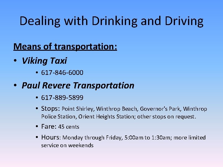 Dealing with Drinking and Driving Means of transportation: • Viking Taxi • 617 -846