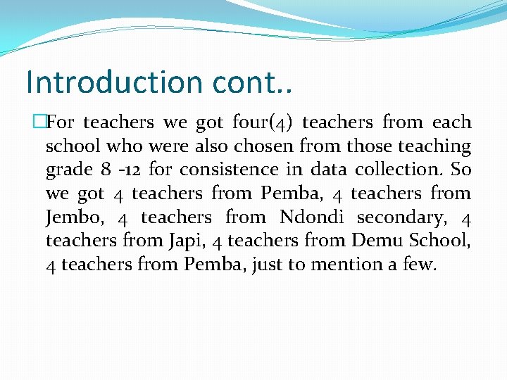 Introduction cont. . �For teachers we got four(4) teachers from each school who were
