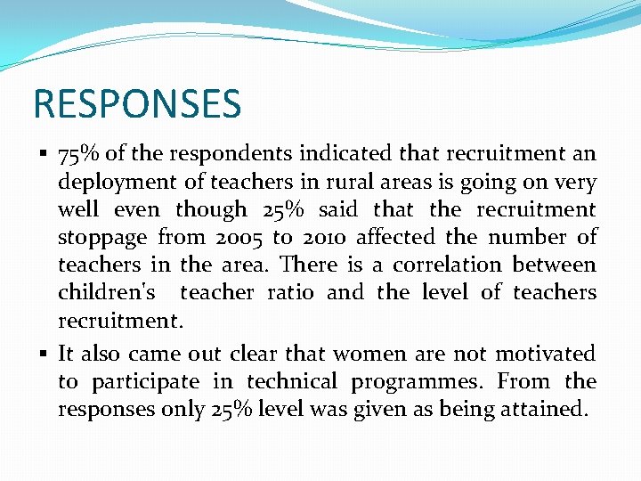 RESPONSES § 75% of the respondents indicated that recruitment an deployment of teachers in