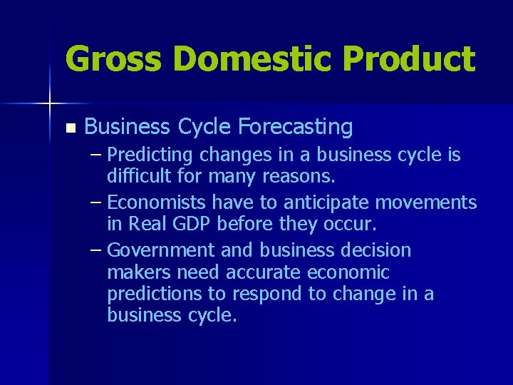 Gross Domestic Product n Business Cycle Forecasting – Predicting changes in a business cycle