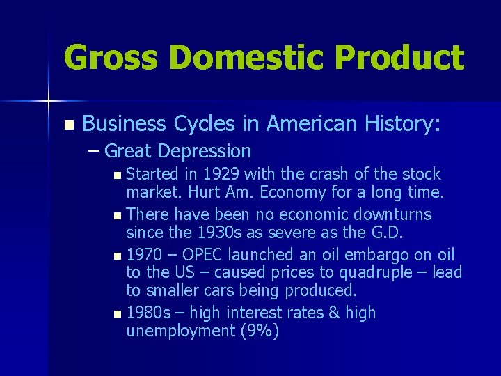 Gross Domestic Product n Business Cycles in American History: – Great Depression n Started