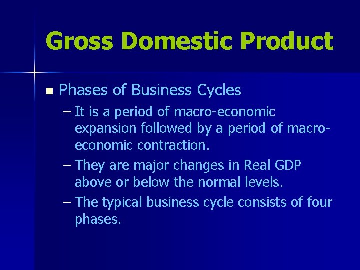Gross Domestic Product n Phases of Business Cycles – It is a period of