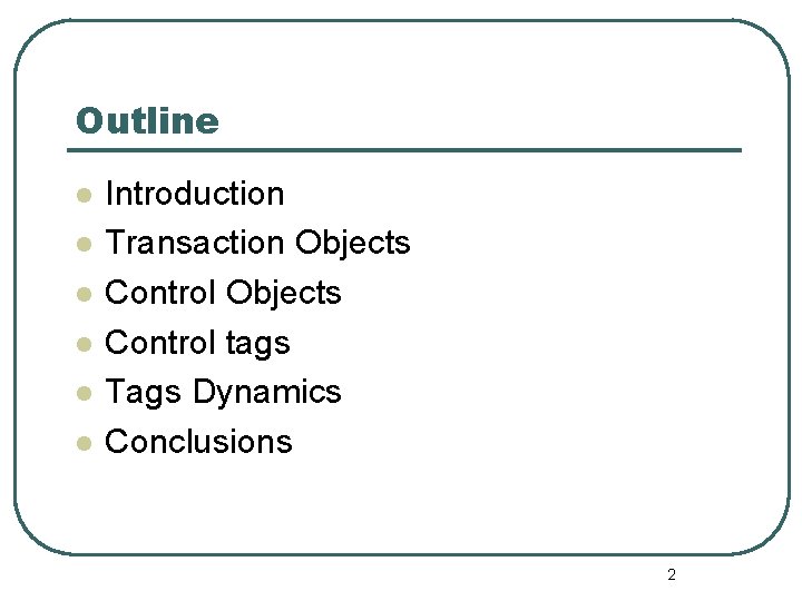 Outline l l l Introduction Transaction Objects Control tags Tags Dynamics Conclusions 2 