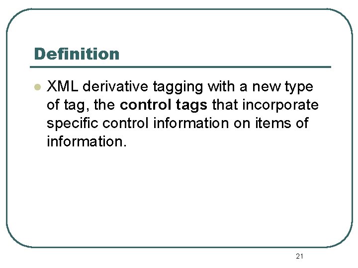 Definition l XML derivative tagging with a new type of tag, the control tags