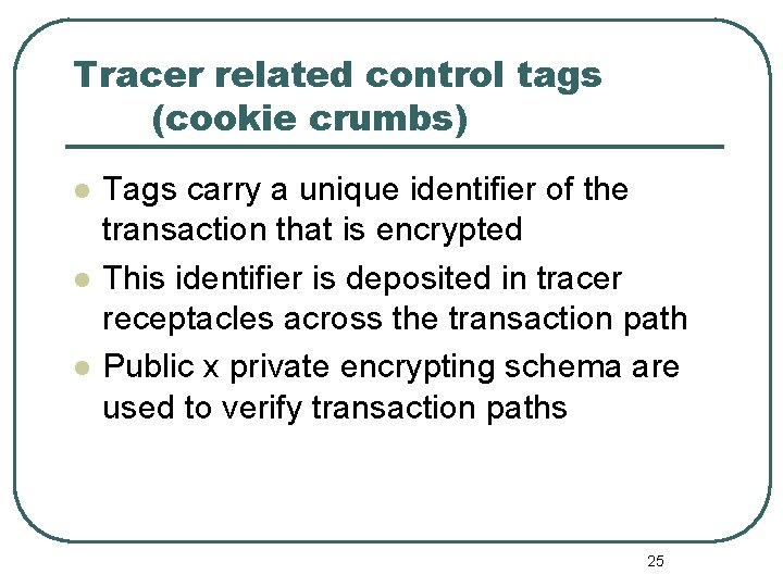 Tracer related control tags (cookie crumbs) l l l Tags carry a unique identifier