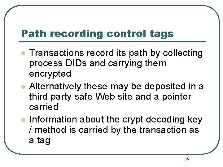 Path recording control tags l l l Transactions record its path by collecting process